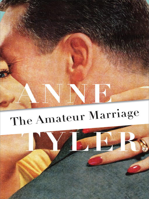 Title details for The Amateur Marriage by Anne Tyler - Available